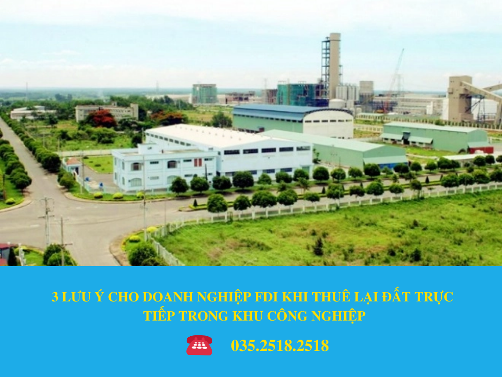 03 LƯU Ý CHO DOANH NGHIỆP FDI KHI THUÊ LẠI ĐẤT TRỰC TIẾP TRONG KHU CÔNG NGHIỆP