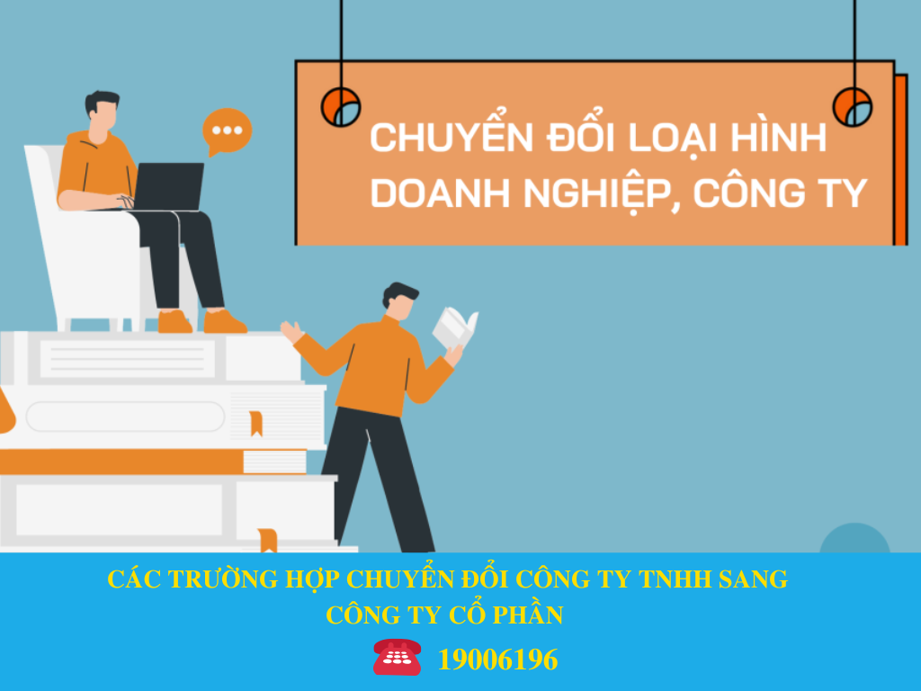 CÁC TRƯỜNG HỢP CHUYỂN ĐỔI CÔNG TY TNHH SANG CÔNG TY CỔ PHẦN