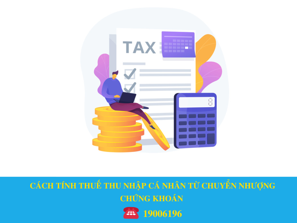 CÁCH TÍNH THUẾ THU NHẬP CÁ NHÂN TỪ CHUYỂN NHƯỢNG CHỨNG KHOÁN 