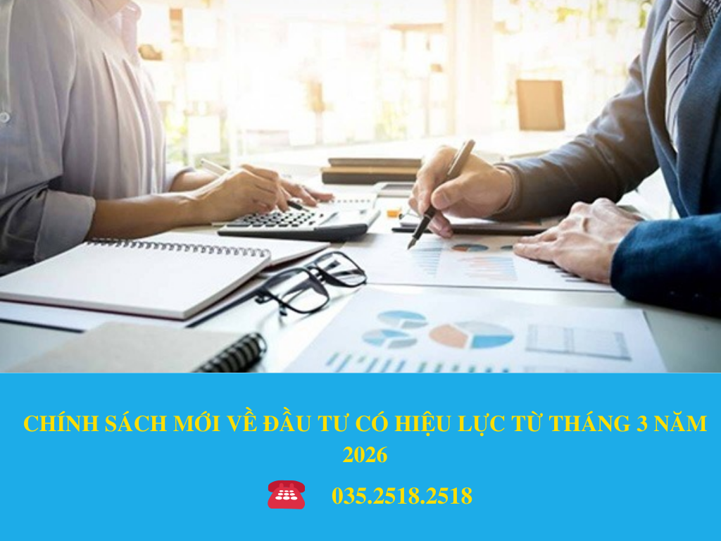 CHÍNH SÁCH MỚI VỀ ĐẦU TƯ CÓ HIỆU LỰC TỪ THÁNG 3 NĂM 2026