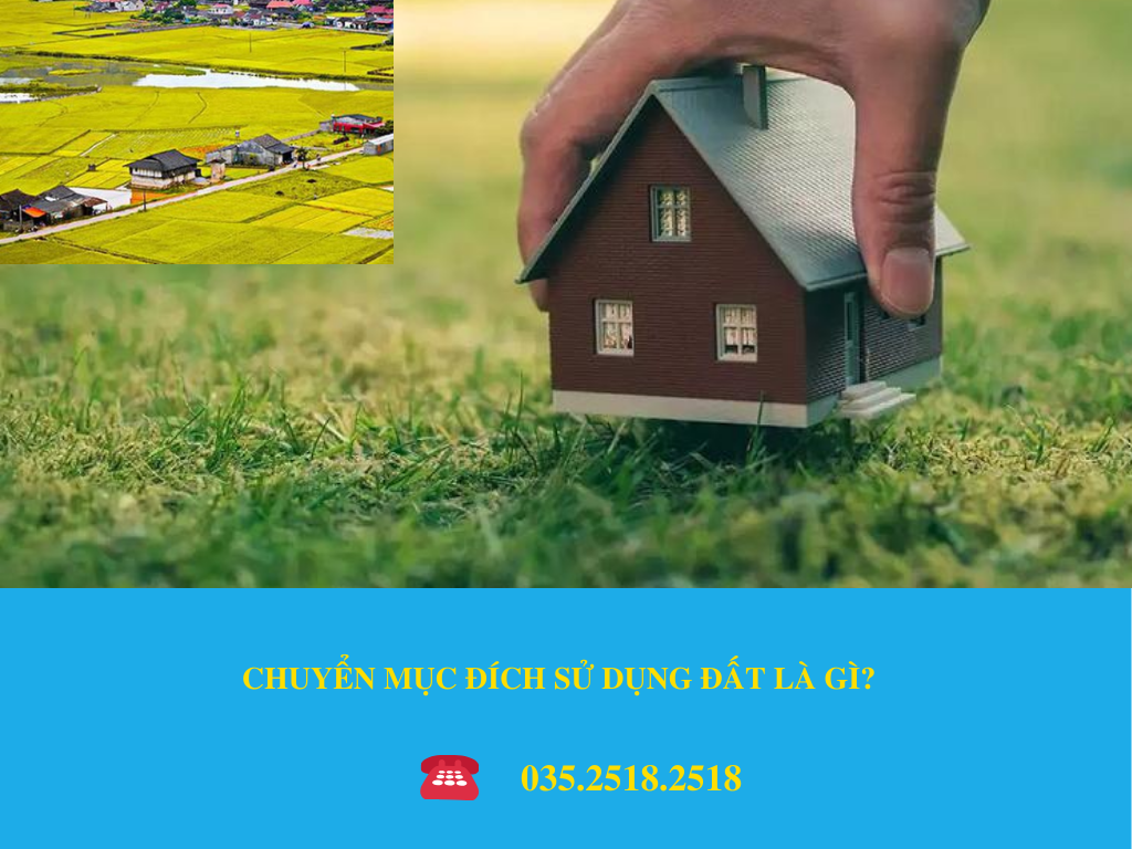 CHUYỂN MỤC ĐÍCH SỬ DỤNG ĐẤT LÀ GÌ?