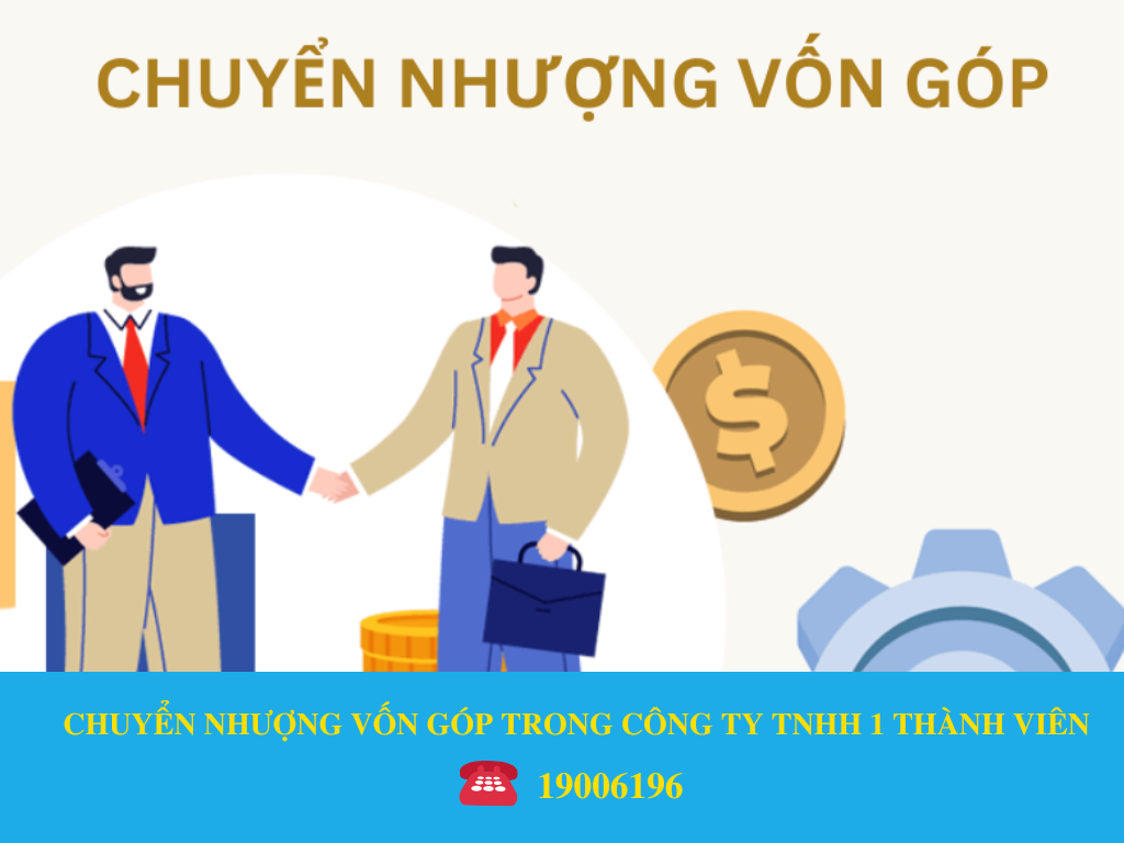 CHUYỂN NHƯỢNG VỐN GÓP TRONG CÔNG TY TNHH 1 THÀNH VIÊN