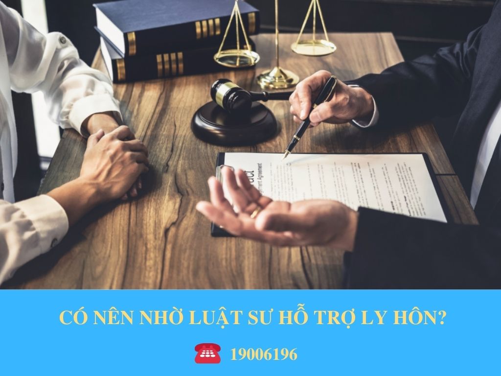 CÓ NÊN NHỜ LUẬT SƯ HỖ TRỢ LY HÔN?