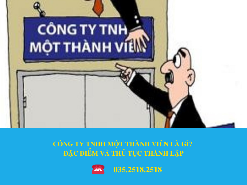 CÔNG TY TNHH MỘT THÀNH VIÊN LÀ GÌ? ĐẶC ĐIỂM VÀ THỦ TỤC THÀNH LẬP