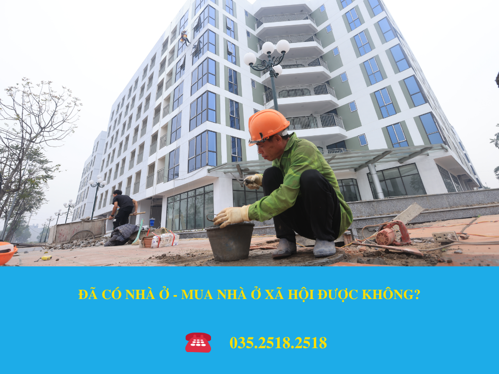 ĐÃ CÓ NHÀ Ở - MUA NHÀ Ở XÃ HỘI ĐƯỢC KHÔNG?