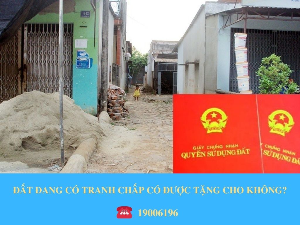 ĐẤT ĐANG CÓ TRANH CHẤP CÓ ĐƯỢC TẶNG CHO KHÔNG?