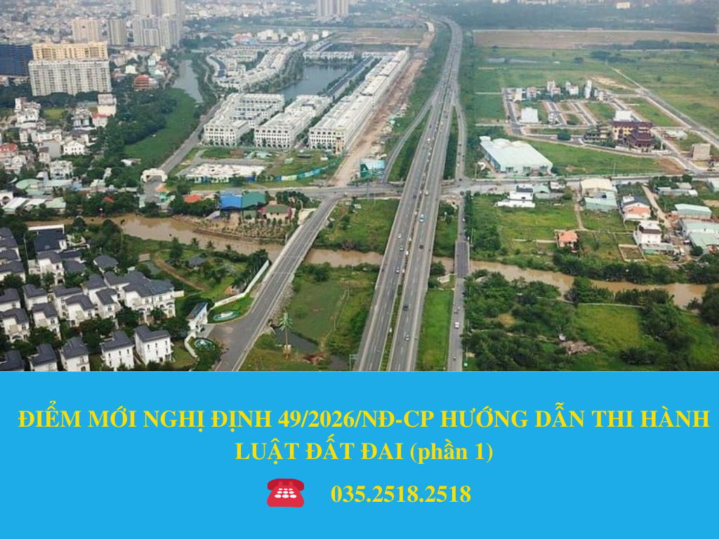 ĐIỂM MỚI NGHỊ ĐỊNH 49/2026/NĐ-CP HƯỚNG DẪN THI HÀNH LUẬT ĐẤT ĐAI (phần 1)