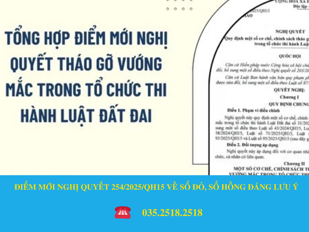 ĐIỂM MỚI NGHỊ QUYẾT 254/2025/QH15 VỀ SỔ ĐỎ, SỔ HỒNG ĐÁNG LƯU Ý