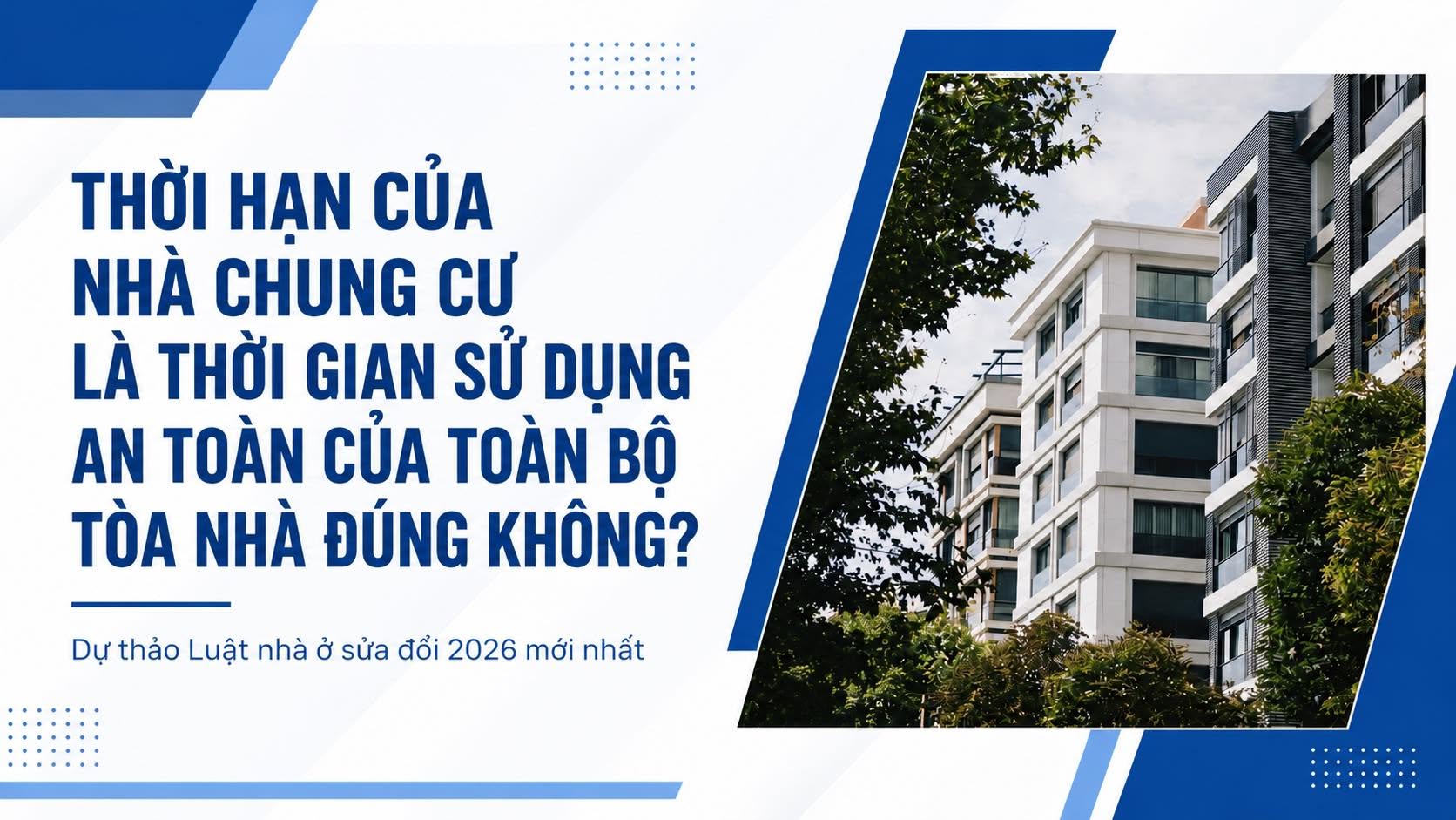 DỰ THẢO LUẬT NHÀ Ở 2026: HẾT THỜI HẠN SỬ DỤNG CHUNG CƯ CÓ ĐỒNG NGHĨA MẤT CĂN HỘ CÓ ĐÚNG KHÔNG?