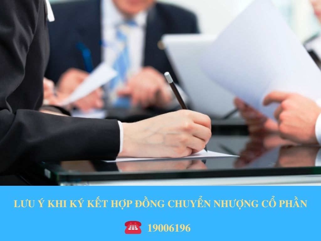 LƯU Ý KHI KÝ KẾT HỢP ĐỒNG CHUYỂN NHƯỢNG CỔ PHẦN