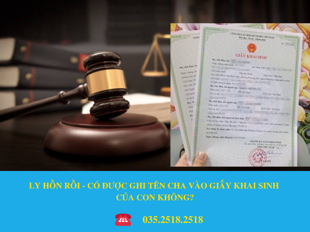 LY HÔN RỒI - CÓ ĐƯỢC GHI TÊN CHA VÀO GIẤY KHAI SINH CỦA CON KHÔNG?