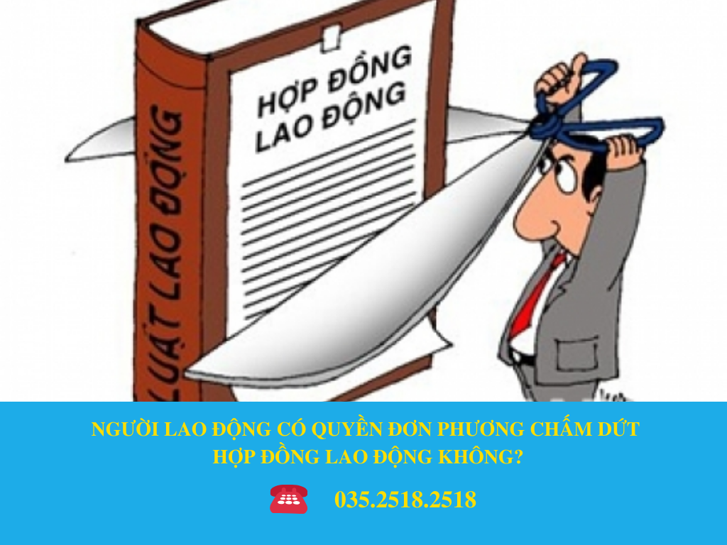 NGƯỜI LAO ĐỘNG CÓ QUYỀN ĐƠN PHƯƠNG CHẤM DỨT HỢP ĐỒNG LAO ĐỘNG KHÔNG?