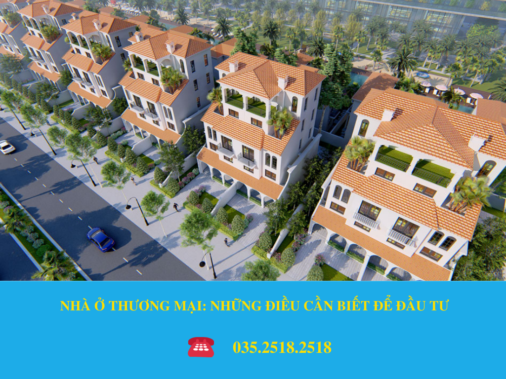 NHÀ Ở THƯƠNG MẠI: NHỮNG ĐIỀU CẦN BIẾT ĐỂ ĐẦU TƯ 