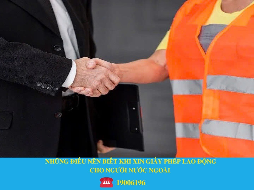 NHỮNG ĐIỀU NÊN BIẾT KHI XIN GIẤY PHÉP LAO ĐỘNG CHO NGƯỜI NƯỚC NGOÀI