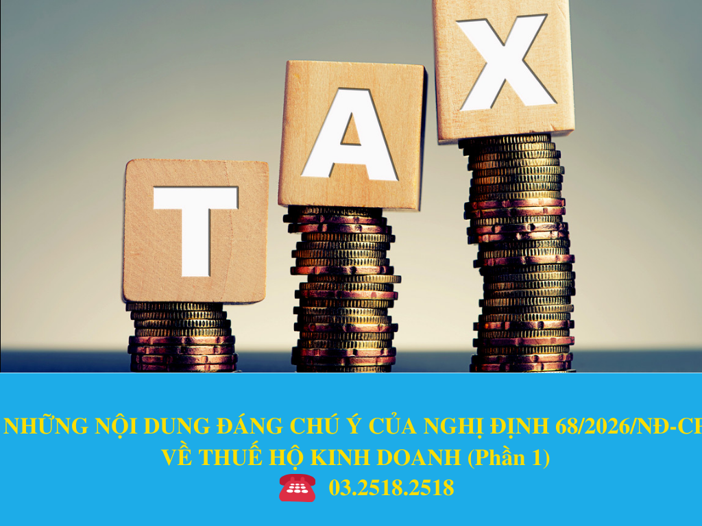 NHỮNG NỘI DUNG ĐÁNG CHÚ Ý CỦA NGHỊ ĐỊNH 68/2026/NĐ-CP VỀ THUẾ HỘ KINH DOANH (Phần 1)