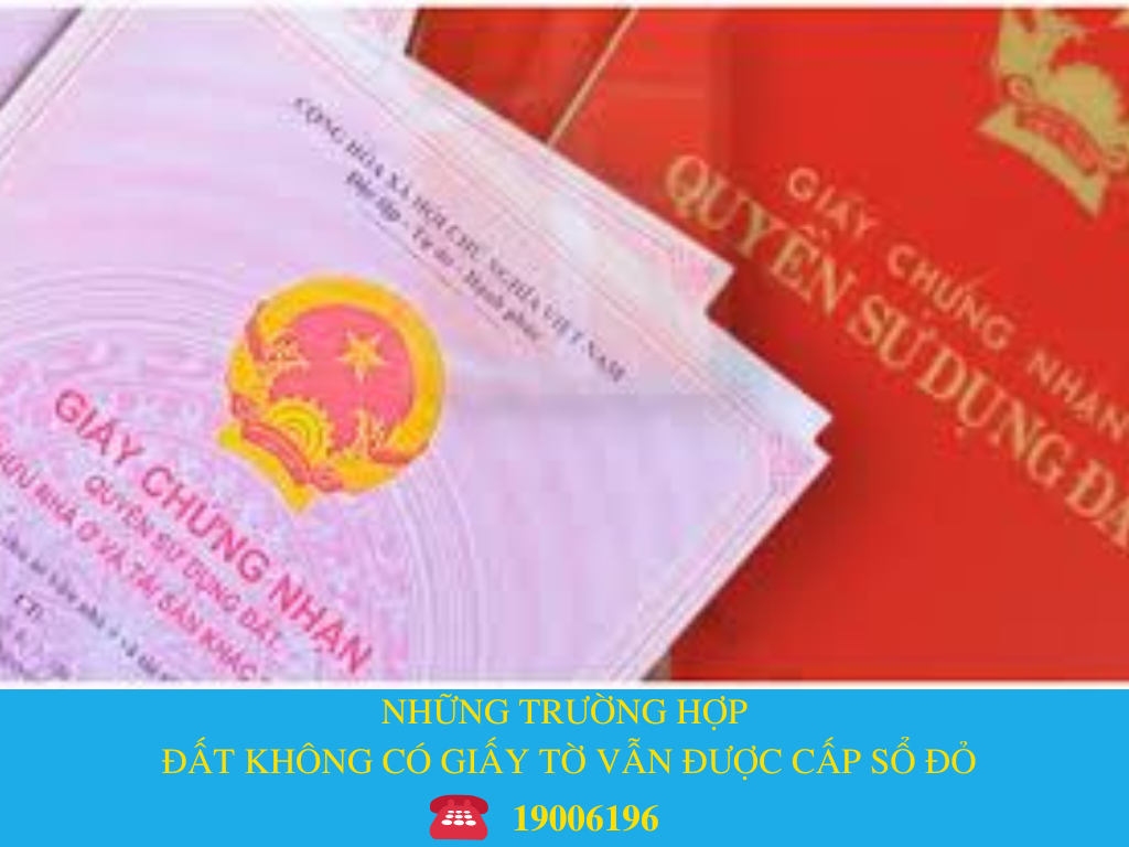 NHỮNG TRƯỜNG HỢP ĐẤT KHÔNG CÓ GIẤY TỜ VẪN ĐƯỢC CẤP SỔ ĐỎ