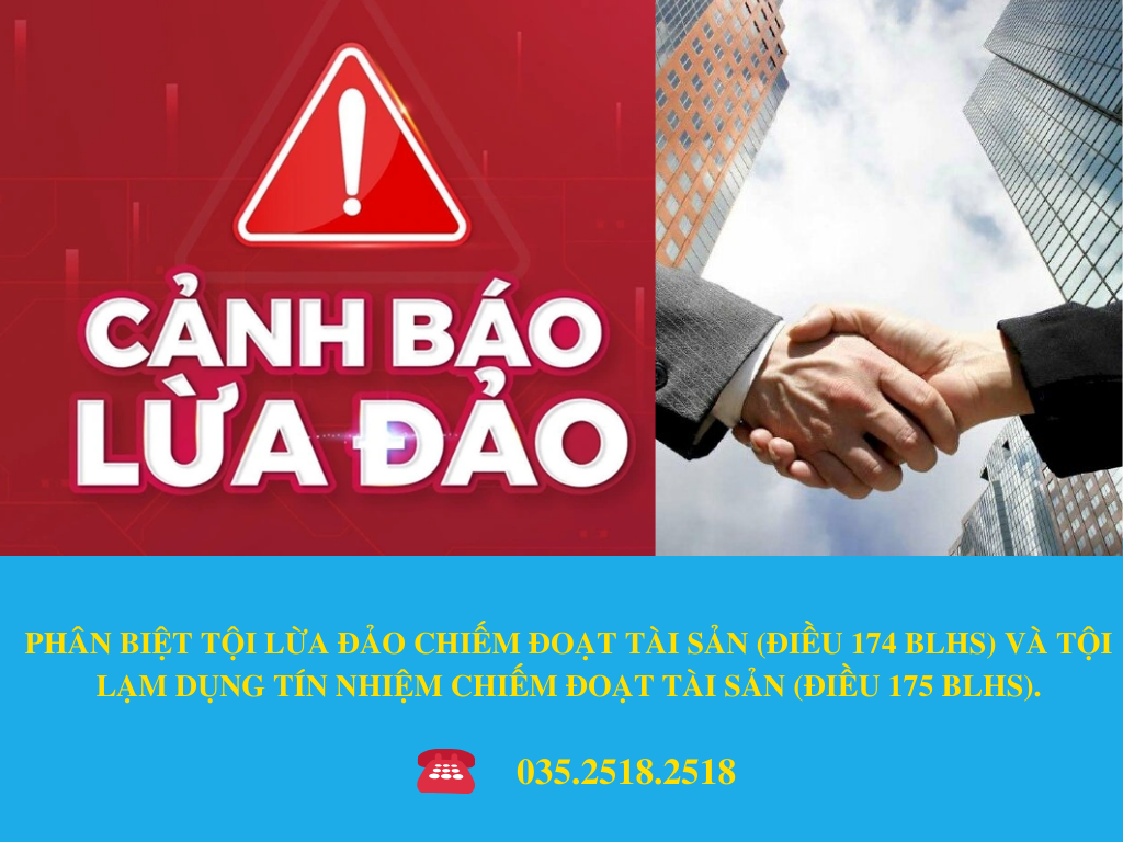PHÂN BIỆT TỘI LỪA ĐẢO CHIẾM ĐOẠT TÀI SẢN (ĐIỀU 174 BLHS) VÀ TỘI LẠM DỤNG TÍN NHIỆM CHIẾM ĐOẠT TÀI SẢN (ĐIỀU 175 BLHS).
