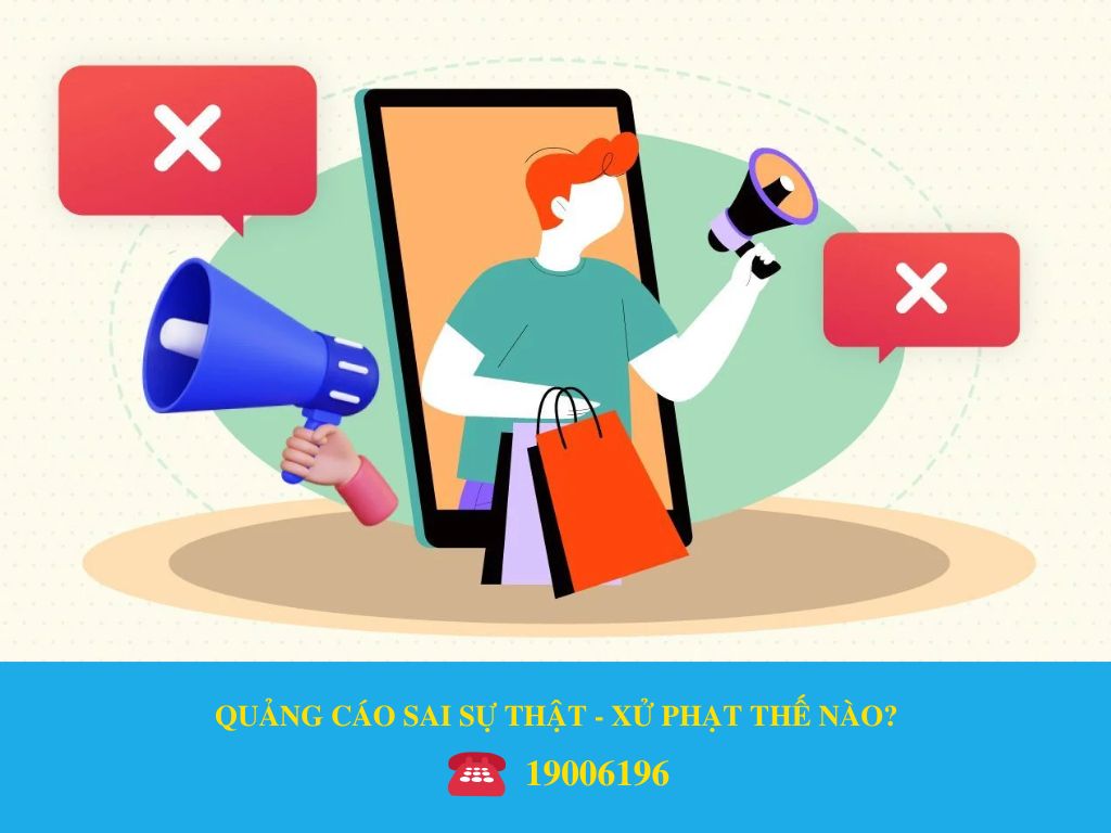 QUẢNG CÁO SAI SỰ THẬT - XỬ PHẠT THẾ NÀO?