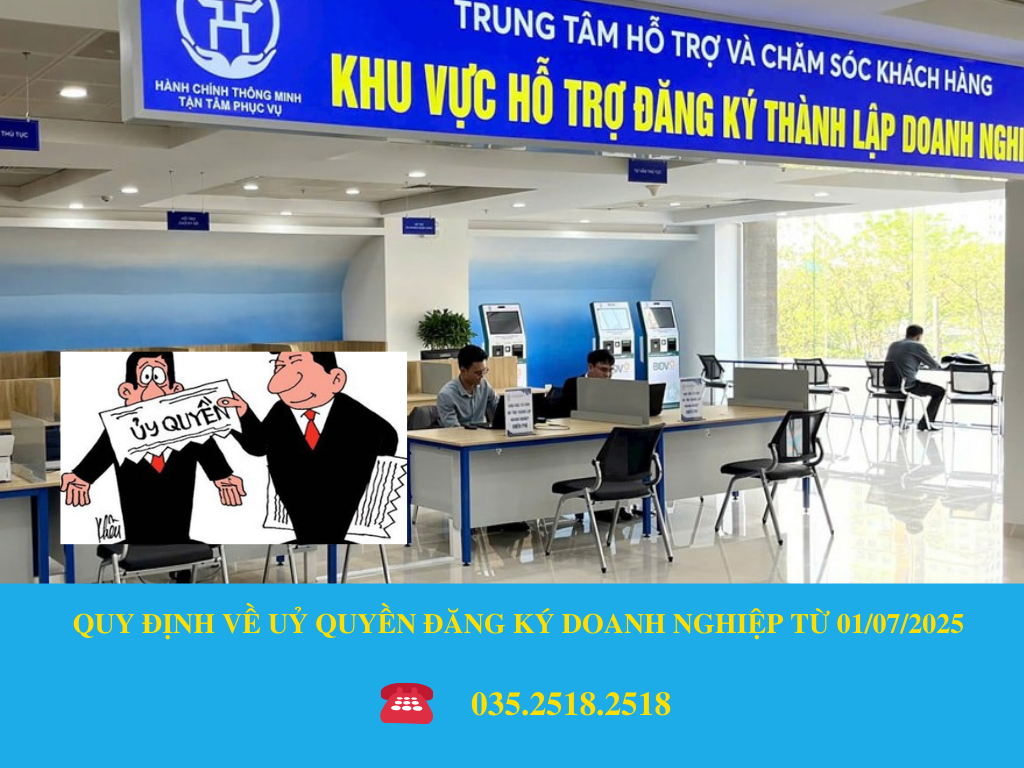 QUY ĐỊNH VỀ UỶ QUYỀN ĐĂNG KÝ DOANH NGHIỆP TỪ 01/07/2025
