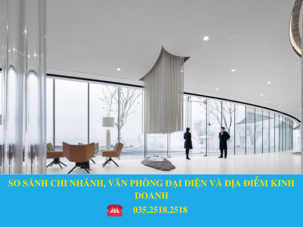 SO SÁNH CHI NHÁNH, VĂN PHÒNG ĐẠI DIỆN VÀ ĐỊA ĐIỂM KINH DOANH