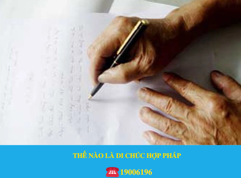 THẾ NÀO LÀ DI CHÚC HỢP PHÁP