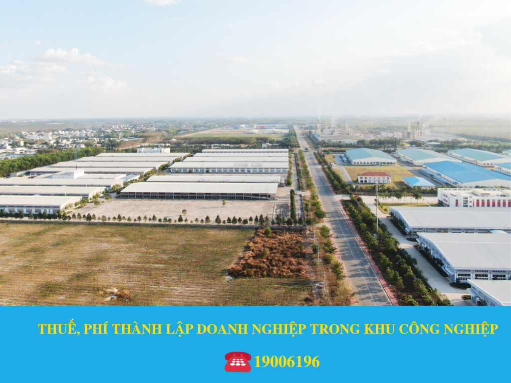 THUẾ, PHÍ THÀNH LẬP DOANH NGHIỆP TRONG KHU CÔNG NGHIỆP