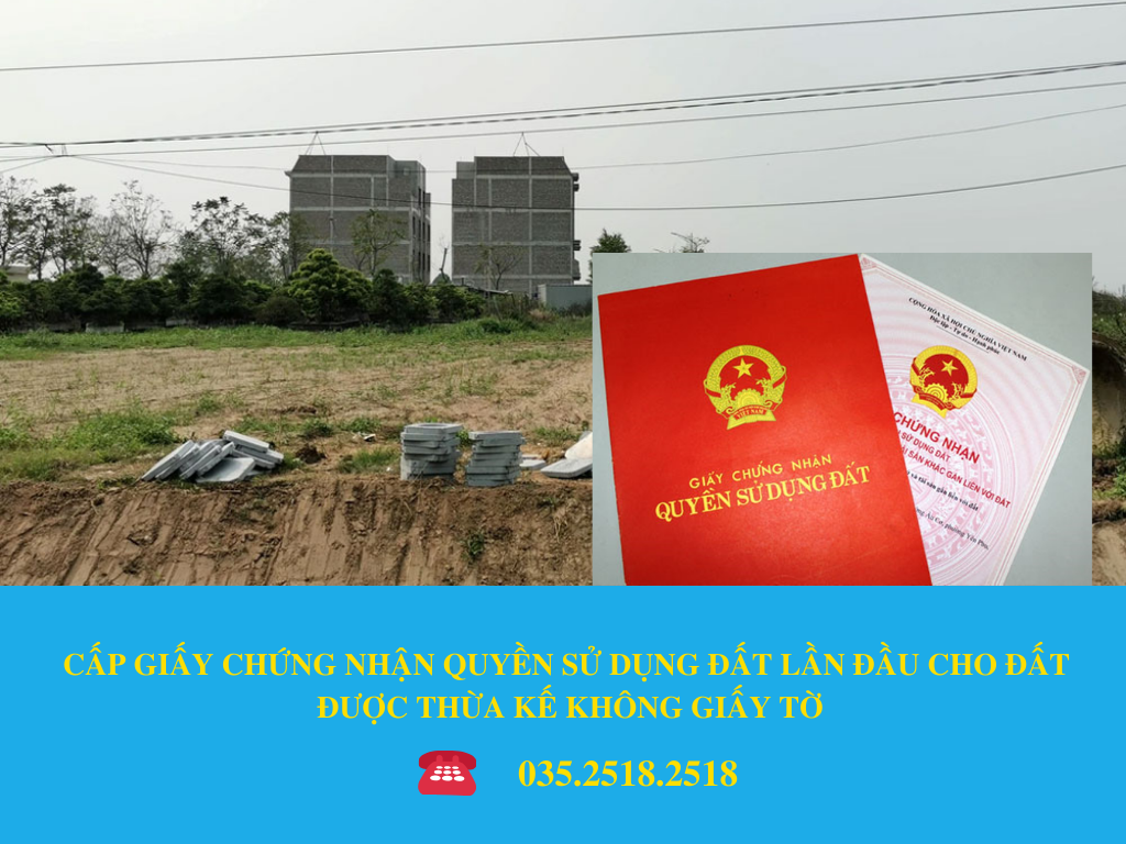 TÌNH HUỐNG THỰC TẾ: CẤP GIẤY CHỨNG NHẬN QUYỀN SỬ DỤNG ĐẤT LẦN ĐẦU CHO ĐẤT ĐƯỢC THỪA KẾ KHÔNG GIẤY TỜ