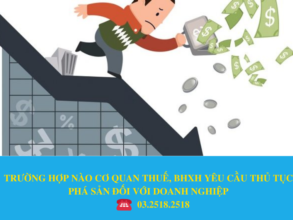 TRƯỜNG HỢP NÀO CƠ QUAN THUẾ, BHXH YÊU CẦU THỦ TỤC PHÁ SẢN ĐỐI VỚI DOANH NGHIỆP