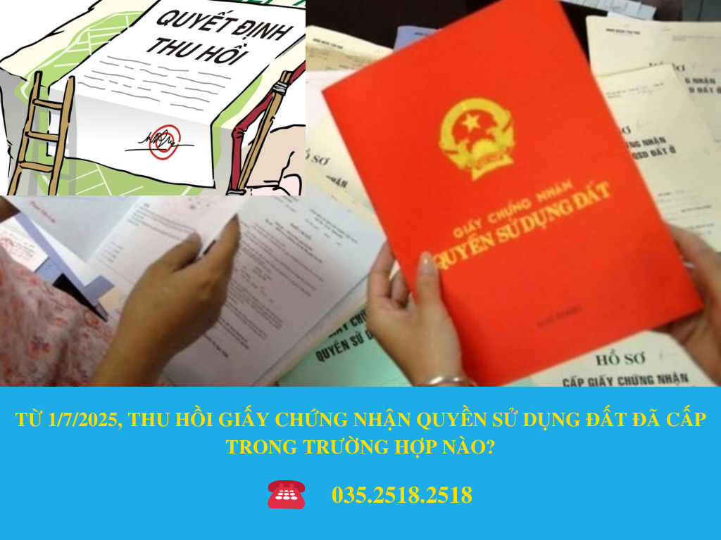 TỪ 1/7/2025, THU HỒI GIẤY CHỨNG NHẬN QUYỀN SỬ DỤNG ĐẤT ĐÃ CẤP TRONG TRƯỜNG HỢP NÀO?