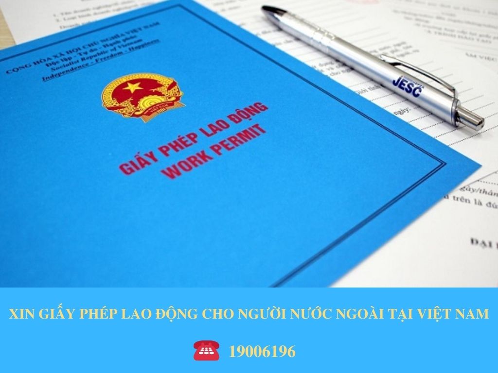 XIN GIẤY PHÉP LAO ĐỘNG CHO NGƯỜI NƯỚC NGOÀI TẠI VIỆT NAM