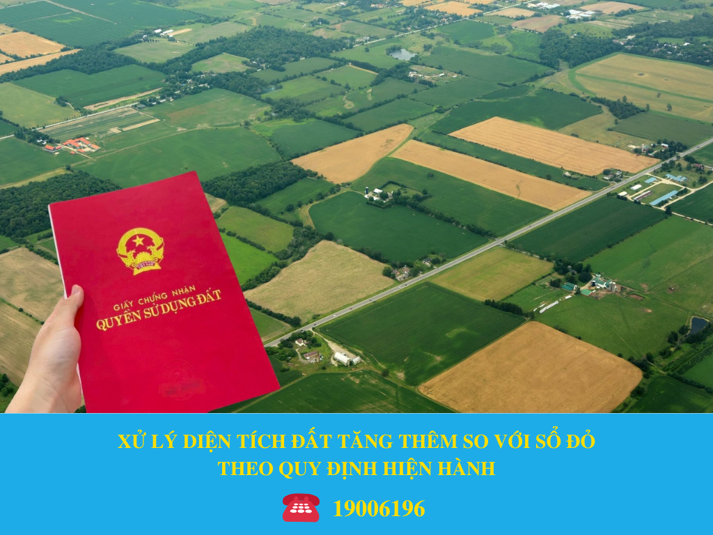 XỬ LÝ DIỆN TÍCH ĐẤT TĂNG THÊM SO VỚI SỔ ĐỎ THEO QUY ĐỊNH HIỆN HÀNH